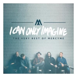 Audio Cd-I Can Only Imagine: The Very Best Of Mercy Me  